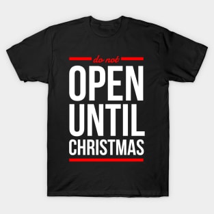 do not open until CHRISTMAS T-Shirt